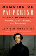 Memoirs On Pauperism And Other Writings di Alexis de Tocqueville edito da University Of Notre Dame Press