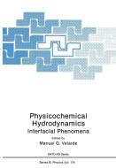 Physicochemical Hydrodynamics: Interfacial Phenomena di Manual G. Verlarde edito da SPRINGER NATURE