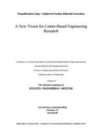 A New Vision for Center-Based Engineering Research di National Academies Of Sciences Engineeri, National Academy Of Engineering, Division On Engineering And Physical Sci edito da NATL ACADEMY PR