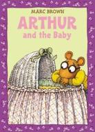 Arthur and the Baby di Marc Brown edito da LITTLE BROWN & CO