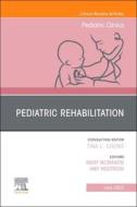 Pediatric Rehabilitation, An Issue Of Pediatric Clinics Of North America edito da Elsevier - Health Sciences Division