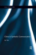 China In Symbolic Communication di Sui Yan edito da Taylor & Francis Ltd