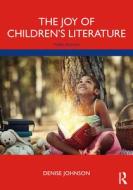 The Joy Of Children's Literature, 3rd Edition di Denise Johnson edito da Taylor & Francis Ltd