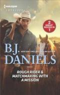 Rough Rider & Matchmaking with a Mission: Rough Rider\Matchmaking with a Mission di B. J. Daniels edito da HARLEQUIN SALES CORP