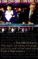 The CNN Effect di Piers Robinson edito da Taylor & Francis Ltd