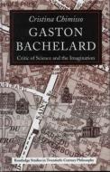 Gaston Bachelard di Cristina Chimisso edito da Taylor & Francis Ltd