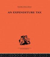 Expenditure Tax di Nicholas Kaldor edito da Routledge
