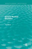 Israel's Nuclear Dilemma di Yair Evron edito da Taylor & Francis Ltd