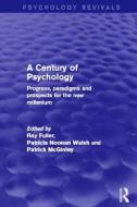 A Century Of Psychology di Ray Fuller, Patricia Noonan Walsh, Patrick McGinley edito da Taylor & Francis Ltd