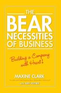 The Bear Necessities of Business di Maxine Clark edito da John Wiley & Sons