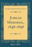 Jubilee Memorial, 1848-1898 (Classic Reprint) di Newington United Presbyterian Church edito da Forgotten Books