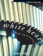 White Heat di Carroll Pursell edito da University of California Press