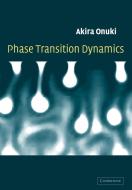 Phase Transition Dynamics di Akira Onuki edito da Cambridge University Press