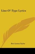 Line-o'-type Lyrics di BERT LESTON TAYLOR edito da Kessinger Publishing