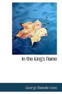 In The King's Name di George Manville Fenn edito da Bibliolife