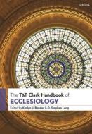 T&t Clark Handbook of Ecclesiology edito da T & T CLARK US