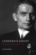 Lysenko`s Ghost - Epigenetics and Russia di Loren Graham edito da Harvard University Press
