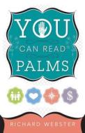 You Can Read Palms di Richard Webster edito da Llewellyn Publications,u.s.