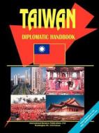 Taiwan Diplomatic Handbook edito da International Business Publications, Usa
