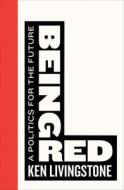 Being Red di Ken Livingstone edito da Pluto Press