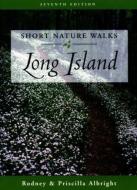 Short Nature Walks Long Island di Rodney Albright, Priscilla Albright edito da Rowman & Littlefield