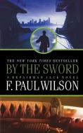BY THE SWORD di F. Paul Wilson edito da St. Martins Press-3PL