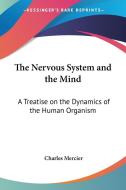 The Nervous System And The Mind di Charles Mercier edito da Kessinger Publishing Co