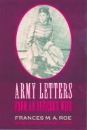 Army Letters from an Officer's Wife, 1871-1888 di Frances M. A. Roe edito da University of Nebraska Press