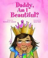Daddy, Am I Beautiful di Michelle Lazurek edito da PAULINE BOOKS & MEDIA