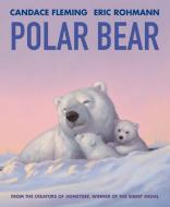 Polar Bear di Candace Fleming edito da Holiday House