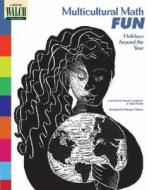 Multicultural Math Fun: Holidays Around the Year di Louise Bock, Susan Guengerich, Hope Martin edito da Walch Education