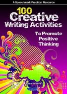 100 Creative Writing Activities to Promote Positive Thinking di Karen Holford edito da Taylor & Francis Ltd