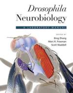 Drosophila Neurobiology di Bing Zhang edito da Cold Spring Harbor Laboratory Press