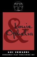 Louie and Ophelia di Gus Edwards edito da Broadway Play Publishing Inc