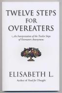 Twelve Steps For Overeaters di Elisabeth L edito da Hazelden Information & Educational Services