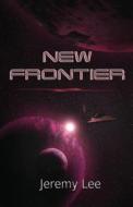 New Frontier di Jeremy Lee edito da Neverland Publishing Company, LLC