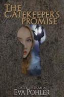 The Gatekeeper's Promise di Dr Eva Pohler edito da Green Press