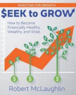 Seek To Grow di Robert Mclaughlin edito da Regent Square Press