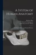 A System of Human Anatomy: Including Its Medical and Surgical Relations; 4 di Harrison Allen edito da LIGHTNING SOURCE INC