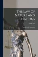 The Law Of Nature And Nations: As Affected By Divine Law di Leone Levi edito da LEGARE STREET PR