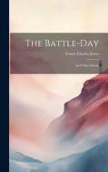 The Battle-Day: And Other Poems di Ernest Charles Jones edito da LEGARE STREET PR
