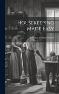 Housekeeping Made Easy di Christine Terhune Herrick edito da LEGARE STREET PR
