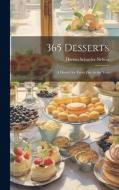 365 Desserts; a Dessert for Every day in the Year di Harriet Schuyler Nelson edito da LEGARE STREET PR