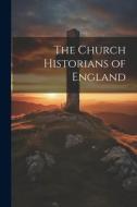 The Church Historians of England di Anonymous edito da LEGARE STREET PR