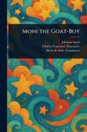 Moni the Goat-Boy di Johanna Spyri, Charles Copeland, Helen B Dole edito da Creative Media Partners, LLC