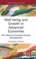Well-being And Growth In Advanced Economies di Maurizio Pugno edito da Taylor & Francis Ltd