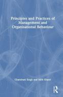 Principles And Practices Of Management And Organizational Behavior di Chandrani Singh, Aditi Khatri edito da Taylor & Francis Ltd