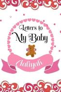 Letters to My Baby Aaliyah: Mother's Day Journal to Write in for Women, Mom to Daughter, New Moms, Memory Diary Book, Co di Magic Journal Publishing edito da INDEPENDENTLY PUBLISHED