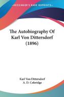 The Autobiography of Karl Von Dittersdorf (1896) di Karl Von Dittersdorf edito da Kessinger Publishing