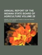 Annual Report of the Indiana State Board of Agriculture Volume 29 di Indiana State Board of Agriculture edito da Rarebooksclub.com
